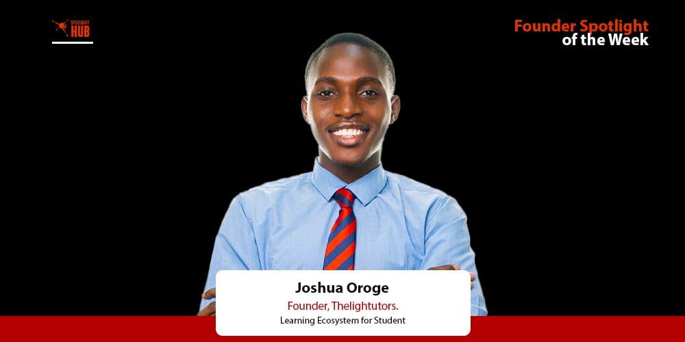 From COVID Boredom to building an EdTech Startup: How Joshua Oroge Built Thelightutors.